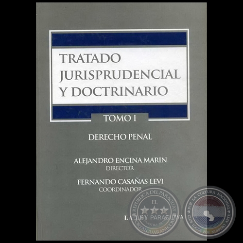 TRATADO JURISPRUDENCIAL Y DOCTRINARIO TOMO I DERECHO PENAL - Coordinador: FERNANDO CASAAS LEVI - Ao 2011